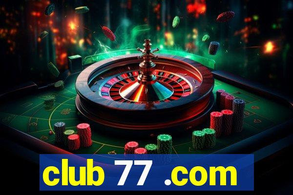 club 77 .com